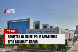 Danıştay’dan Polis Memurunun Efor Kaybı Tazminatı İçin Önemli Karar