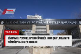Sözleşmeli Personelin Yer Değişikliği: Hangi Şartlarda Tayin Mümkün? (4/B Tayin Rehberi)