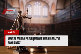 Sosyal Medya Paylaşımları Siyasi Faaliyet Sayılamaz