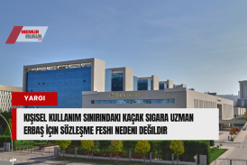 Kişisel Kullanım Sınırındaki Kaçak Sigara Uzman Erbaş İçin Sözleşme Feshi Nedeni Değildir