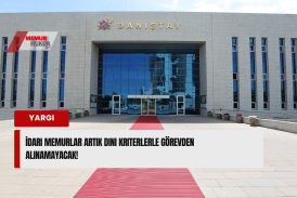 İdari Memurlar Artık Dini Kriterlerle Görevden Alınamayacak!