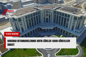 Harcırah Beyannamelerinde Kritik Süreler: Kamu Görevlileri Dikkat!