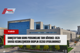 Danıştay'dan Kamu Personeline Tam Güvence: Ceza Davası Kesinleşmeden Disiplin Cezası Uygulanamaz!