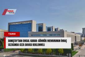 Danıştay’dan Emsal Karar: Gümrük Memurunun İhraç Cezasında Ceza Davası Beklenmeli