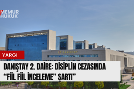 Danıştay'dan Disiplin Hukukunda Emsal Karar: Kamu Görevlilerine 'Fiil Fiil İnceleme' Güvencesi