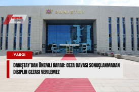 Danıştay’dan Önemli Karar: Ceza Davası Sonuçlanmadan Disiplin Cezası Verilemez